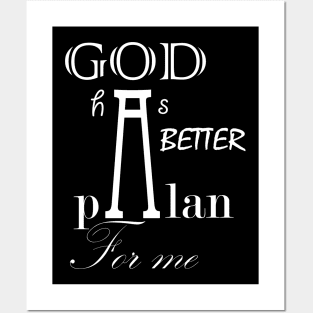 God has a better plan for me Posters and Art